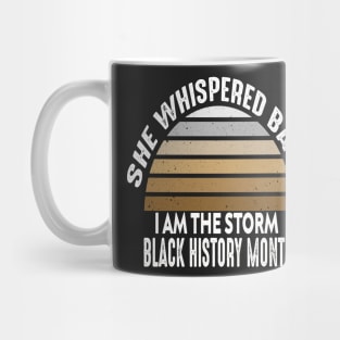 she whispered back i am the storm black history month Mug